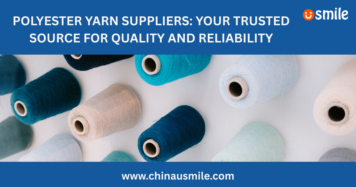 Polyester Yarn Suppliers: Your Trusted Source for Quality and Reliability
