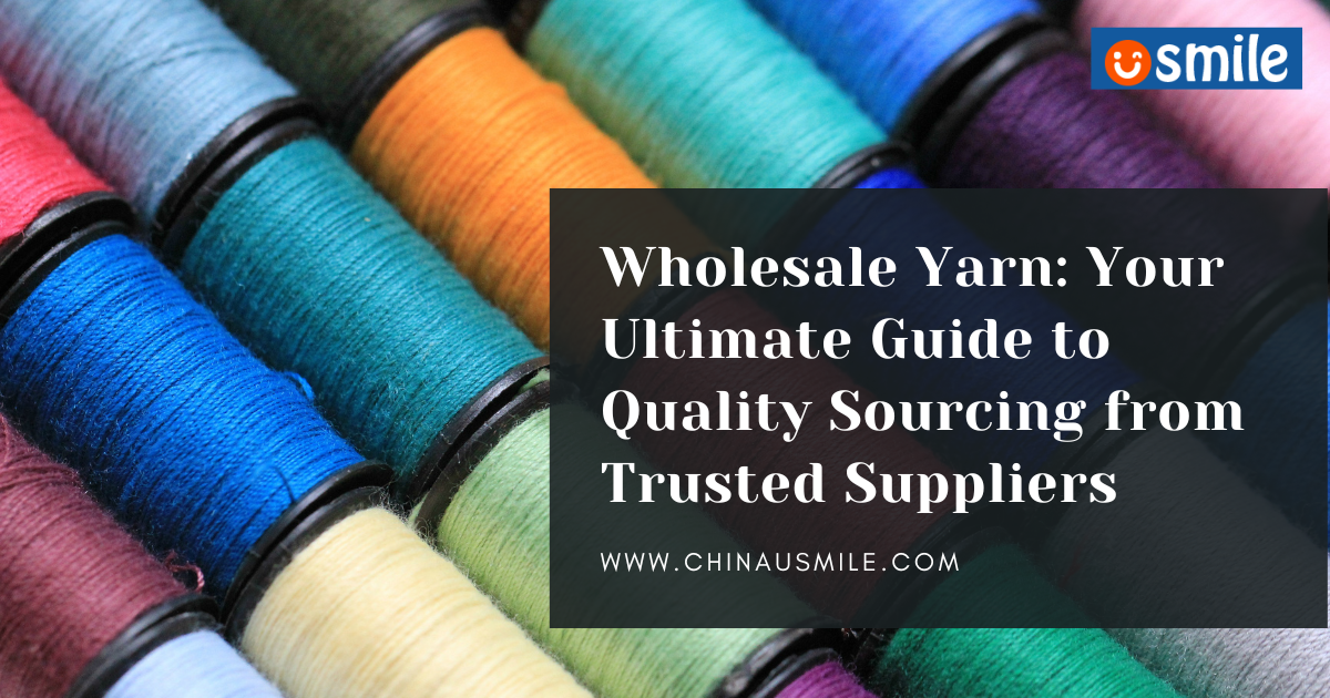 Wholesale Yarn: Your Ultimate Guide to Quality Sourcing from Trusted Suppliers
